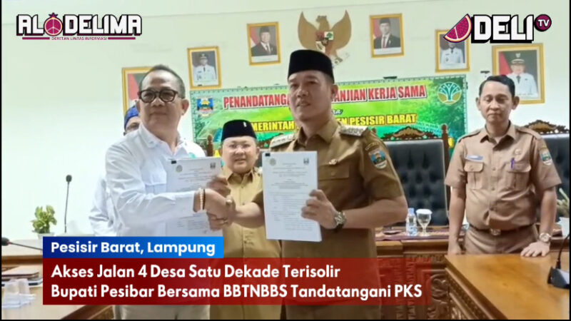 DeliTV: Akses Jalan 4 Desa Satu Dekade Terisolir, Bupati Pesibar Bersama BBTNBBS Tandatangani PKS